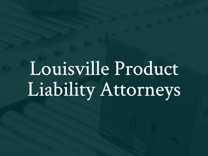 Louisville Product Liability Attorneys