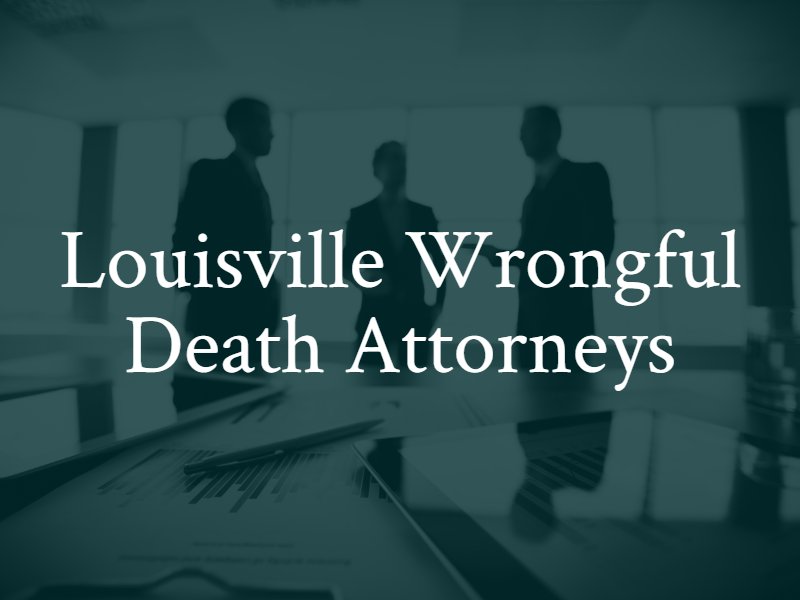 Louisville Wrongful Death Attorneys KY