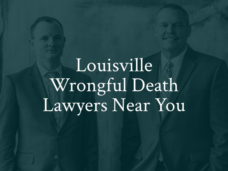 Louisville Wrongful Death Lawyers Near You